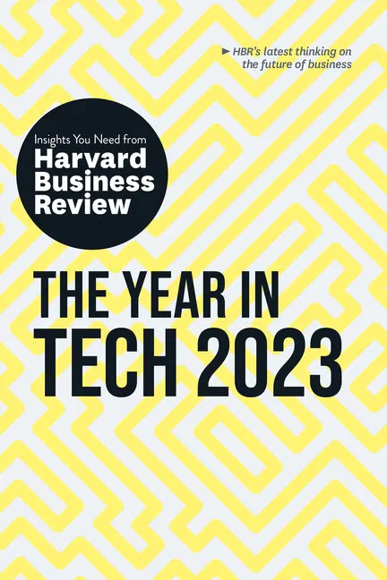 The Year in Tech, 2023: The Insights You Need from Harvard Business Review - Hardcover