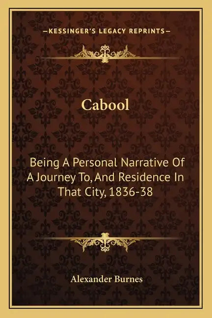 Cabool: Being a Personal Narrative of a Journey To, and Residence in That City, 1836-38 - Paperback