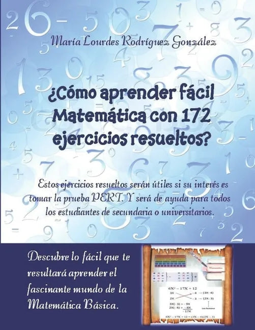 ¿Cómo aprender fácil Matemática con 172 ejercicios resueltos?: Descubre lo fácil que te resultará aprender el fascinante mundo de la Matemática Básica - Paperback