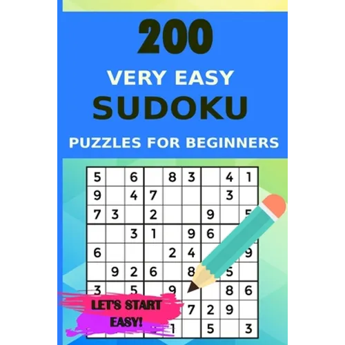 200 Very Easy Sudoku Puzzles for Beginners with Solutions, Let's Start Easy! - Paperback