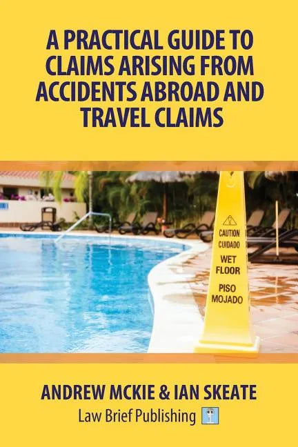 A Practical Guide to Claims Arising From Accidents Abroad and Travel Claims - Paperback