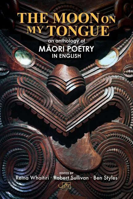 The Moon on my Tongue: an anthology of Māori poetry in English - Paperback