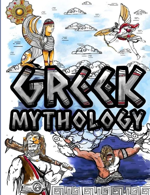 Greek Mythlogy Coloring Book: Adult Colouring Fun Stress Relief Relaxation and Escape - Paperback