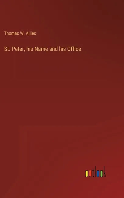 St. Peter, his Name and his Office - Hardcover