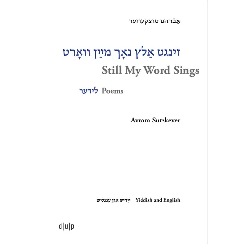Avrom Sutzkever - Still My Word Sings: Poems. Yiddish and English - Hardcover