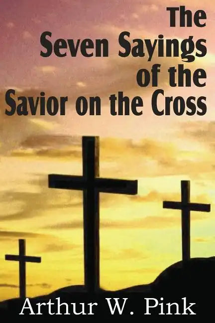 The Seven Sayings of the Savior on the Cross - Paperback
