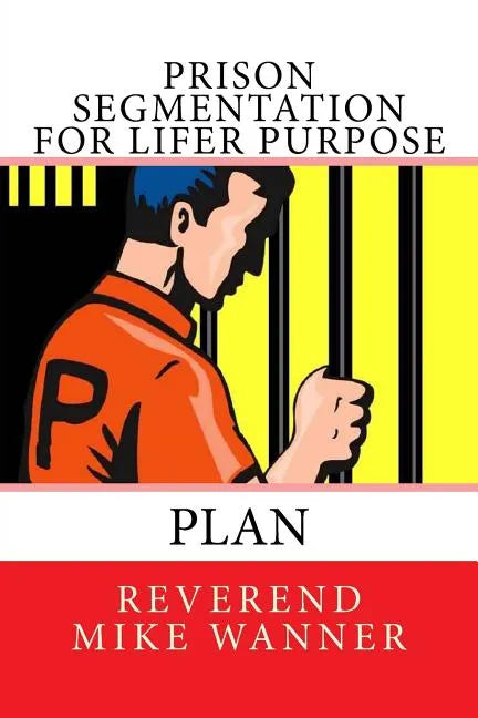 Prison Segmentation For Lifer Purpose Plan - Paperback
