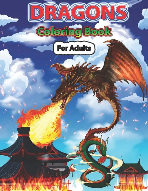 Dragons Coloring Book for Adults: Wonderful Dragon Designs to Coloring Pages for Adults and Dragon Lover - Paperback