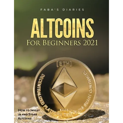 Altcoins For Beginners 2021: How to Invest in and Store Altcoins - Paperback