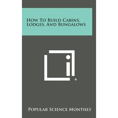How to Build Cabins, Lodges, and Bungalows - Hardcover