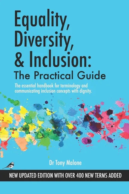 Equality, Diversity & Inclusion: The Practical Guide: The essential handbook for terminology and communicating inclusion with dignity. - Paperback