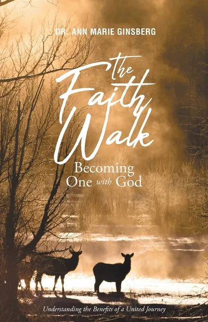 The Faith Walk: Becoming One With God: Understanding the Benefits of a United Journey - Paperback