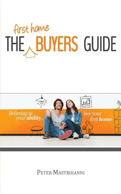 The First Home Buyers Guide - Paperback