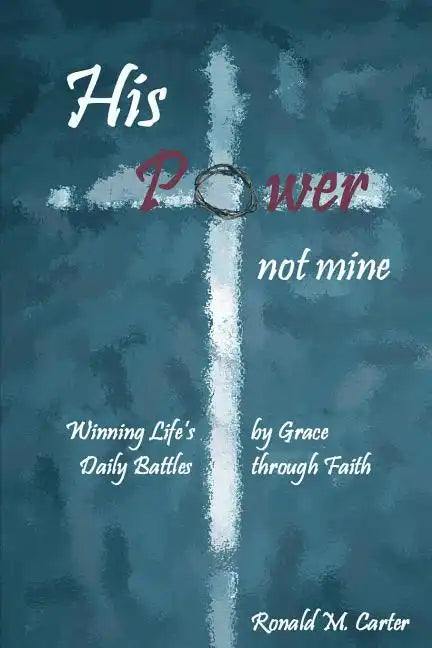His Power--Not Mine - Paperback