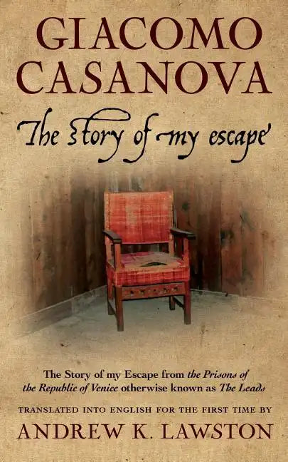 The Story of my Escape: The story of my escape from the prisons of the Republic of Venice otherwise known as the Leads - Paperback