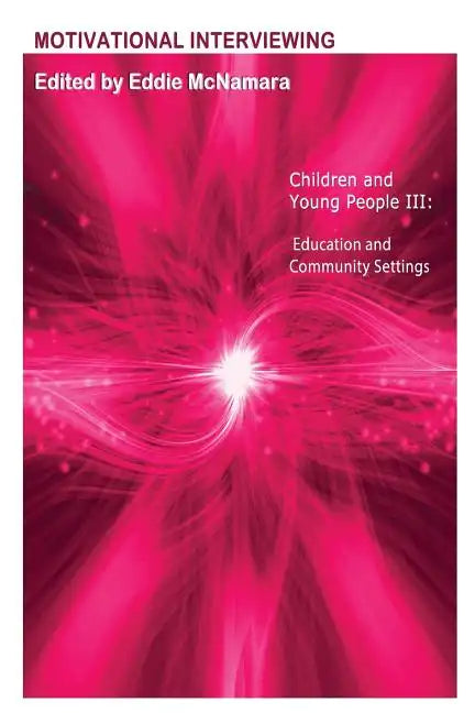 Motivational Interviewing: Children and Young People III " Education and Community Settings " - Paperback