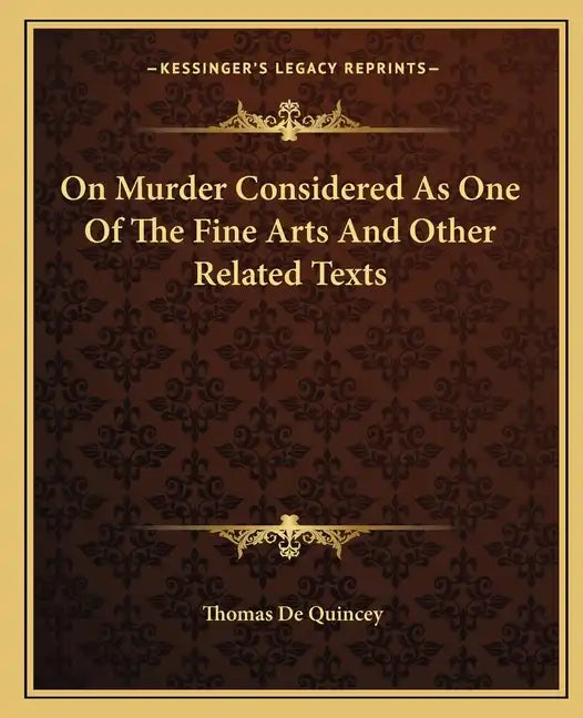 On Murder Considered as One of the Fine Arts and Other Related Texts - Paperback