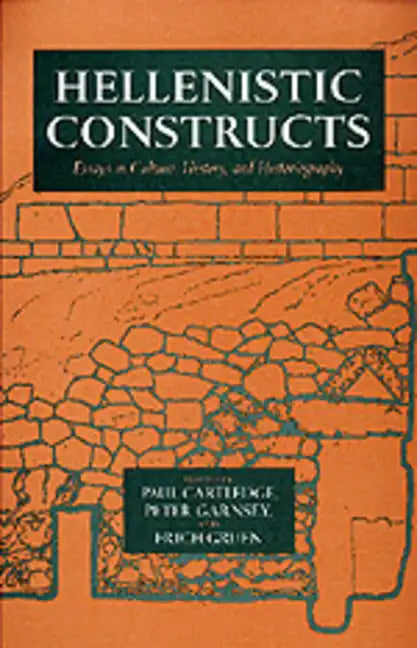 Hellenistic Constructs: Essays in Culture, History, and Historiography Volume 26 - Hardcover