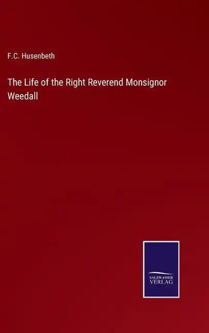 The Life of the Right Reverend Monsignor Weedall - Hardcover