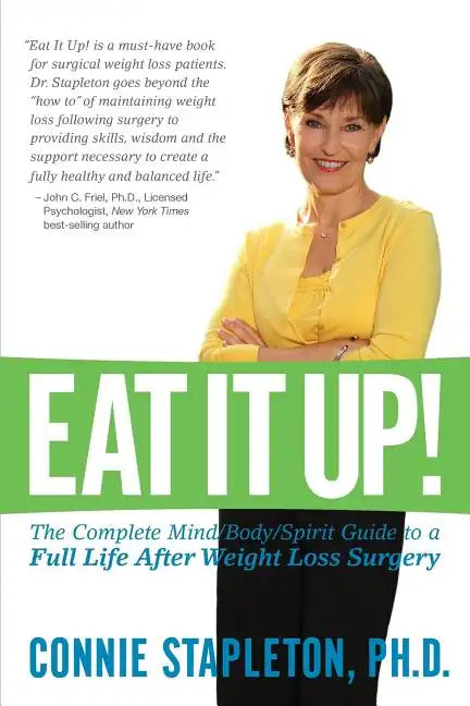 Eat It Up! The Complete Mind/Body/Spirit Guide to a Full Life After Weight Loss Surgery - Paperback