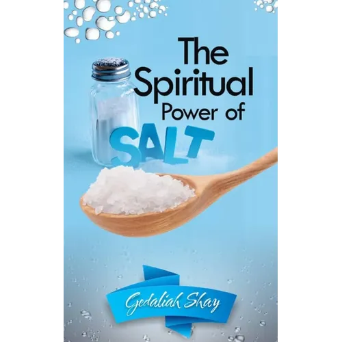 The Spiritual Power of Salt: How to Use this Prayer Ritual for Financial Abundance, Protection Against Witches and to Get What You Want. - Paperback