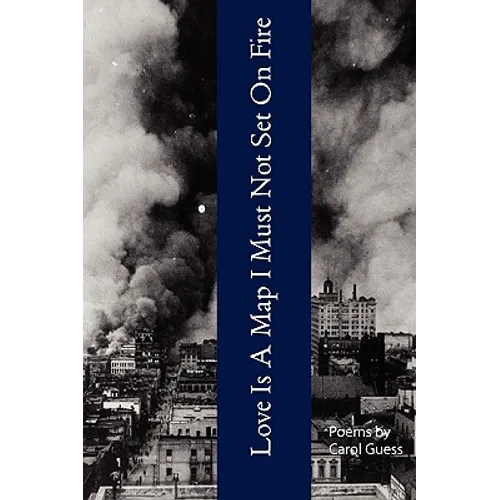 Love Is A Map I Must Not Set On Fire - Paperback