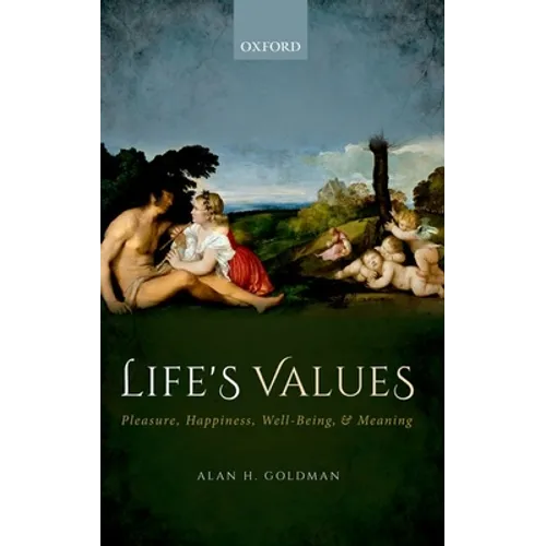 Life's Values: Pleasure, Happiness, Well-Being, and Meaning - Paperback