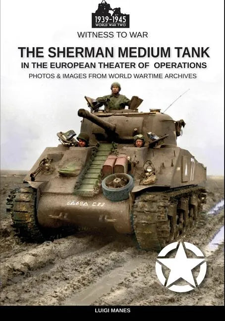 The Sherman medium tank: In the European theater of operations - Paperback