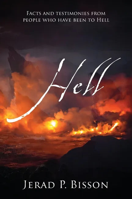 Hell: Facts and testimonies from people who have been to Hell - Paperback