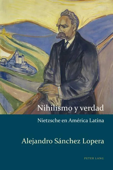 Nihilismo y verdad: Nietzsche en América Latina - Paperback