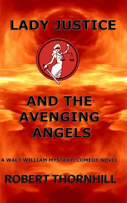Lady Justice and the Avenging Angels - Paperback