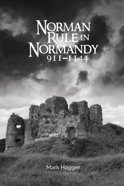 Norman Rule in Normandy, 911-1144 - Paperback