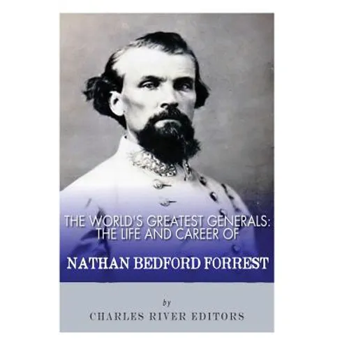 The World's Greatest Generals: The Life and Career of Nathan Bedford Forrest - Paperback