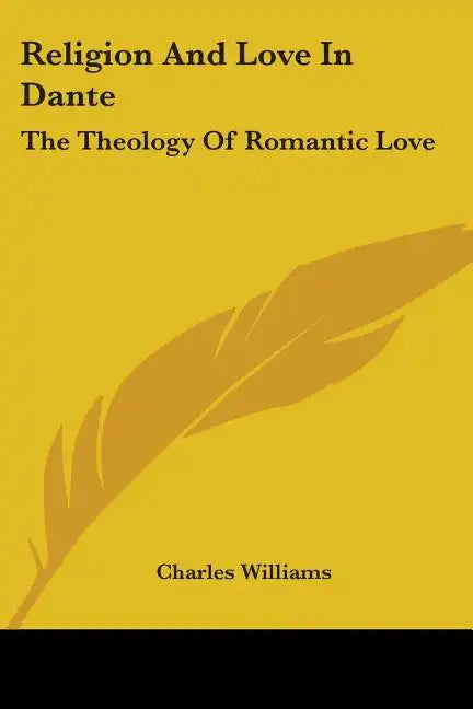 Religion And Love In Dante: The Theology Of Romantic Love - Paperback