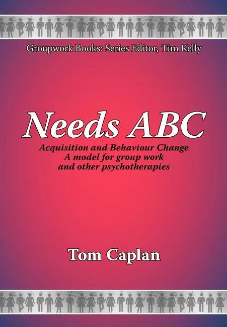Needs ABC: Acquisition and Behaviour Changea Model for Group Work and Other Psychotherapies - Paperback