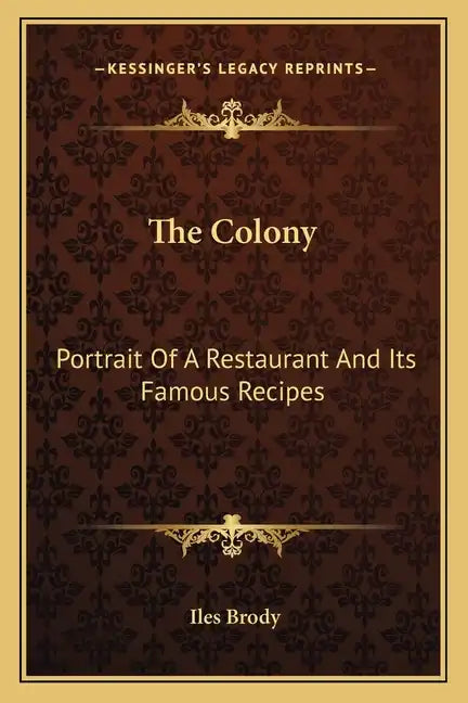 The Colony: Portrait of a Restaurant and Its Famous Recipes - Paperback