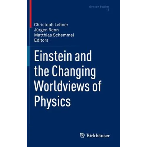 Einstein and the Changing Worldviews of Physics - Hardcover