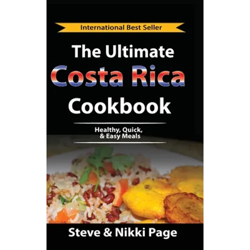 The Ultimate Costa Rica Cookbook: Healthy, Quick, & Easy Meals - Hardcover