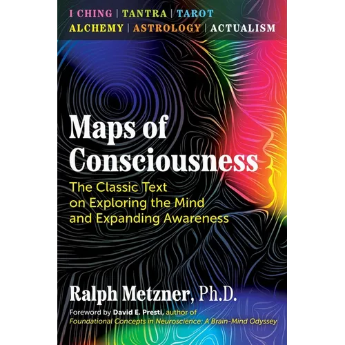 Maps of Consciousness: The Classic Text on Exploring the Mind and Expanding Awareness - Paperback