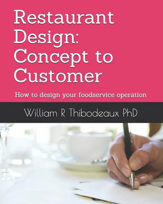 Restaurant Design: Concept to Customer: How to design your foodservice operation - Paperback