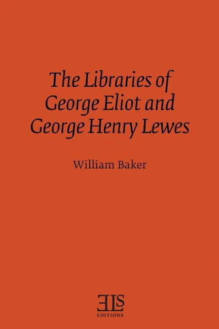 The Libraries of George Eliot and George Henry Lewes - Paperback
