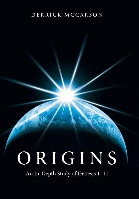 Origins: An In-Depth Study of Genesis 1-11 - Hardcover
