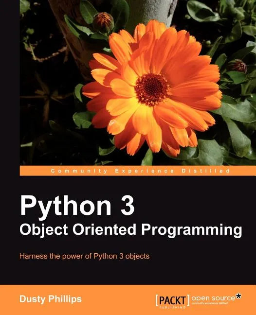 Python 3 Object Oriented Programming: If you feel it'Äôs time you learned object-oriented programming techniques, this is the perfect book for you. Cl - Paperback