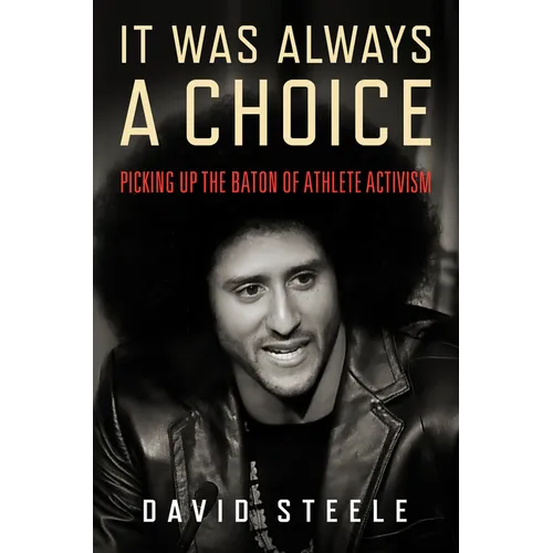 It Was Always a Choice: Picking Up the Baton of Athlete Activism - Hardcover