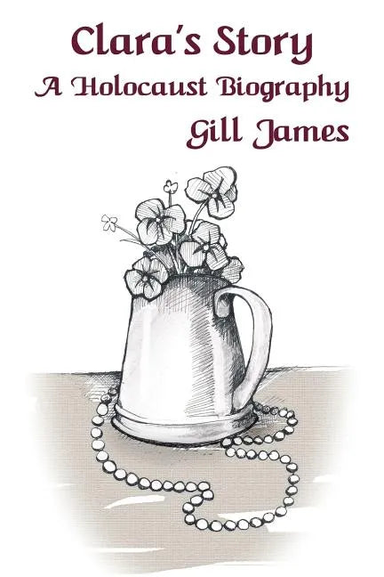 Clara's Story: A Holocaust Biography - Paperback
