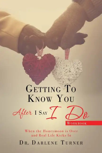Getting to Know You After I Say I do: When the Honeymoon is Over and Real Life Kicks In - Paperback