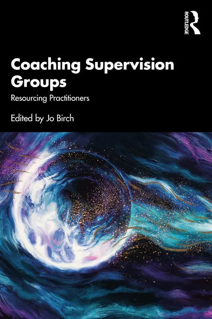 Coaching Supervision Groups: Resourcing Practitioners - Paperback