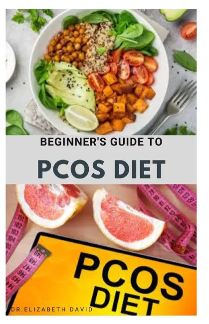 Beginner's Guide to Pcos Diet: Quick and Easy Delicious RePCOS Diet Recipes to Lose Weight, Boost Fertility and Improve Metabolism and Heal Diabetes - Paperback