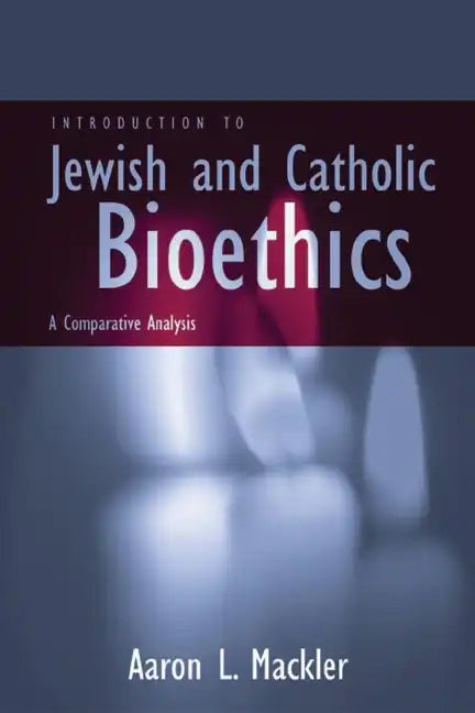Introduction to Jewish and Catholic Bioethics: A Comparative Analysis - Paperback