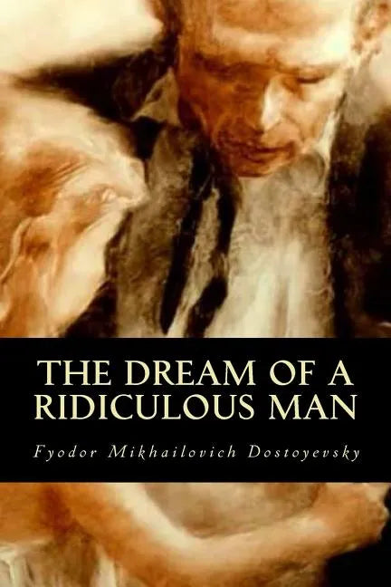 The Dream of a Ridiculous Man - Paperback